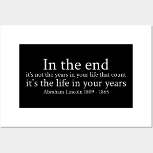 In the end, it's not the years in your life that count; it's the life in your years. - Abraham Lincoln - 1809 - 1865 - White - Inspirational Historical Quote Posters and Art